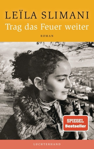 Cover: Trag das Feuer weiter — Leïla Slimani