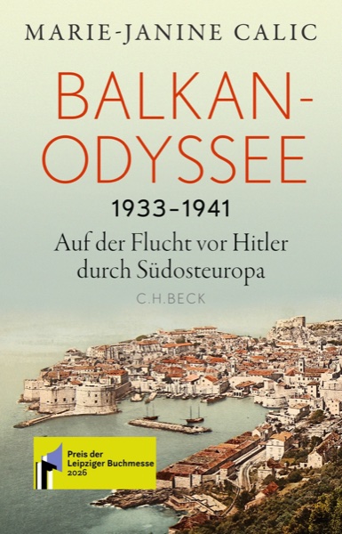 Cover: Balkan-Odyssee, 1933–1941. Auf der Flucht vor Hitler durch Südosteuropa — Marie-Janine Calic